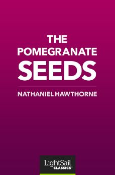 The Pomegranate Seeds, Nathaniel Hawthorne