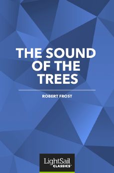 The Sound of the Trees, Robert Frost