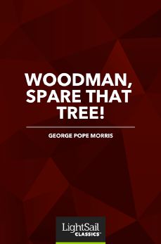 Woodman, Spare That Tree!, George Pope Morris