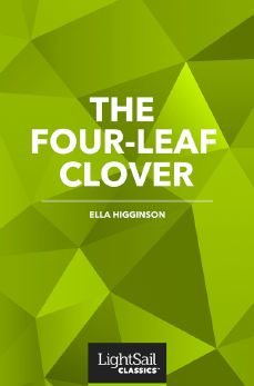 The Four-leaf Clover, Ella Higginson