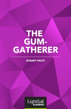 The Gum-gatherer, Robert Frost