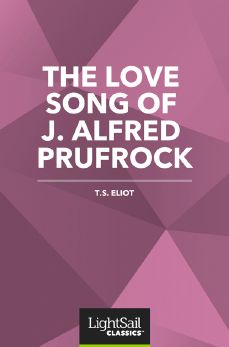 The Love Song of J. Alfred Prufrock, T. S. Eliot