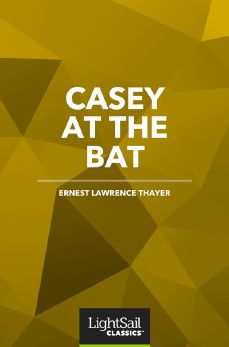 Casey at the Bat, Ernest Lawrence Thayer