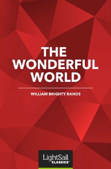 The Wonderful World, William Brighty Rands
