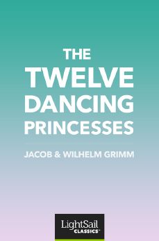The Twelve Dancing Princesses, Jacob & Wilhelm Grimm
