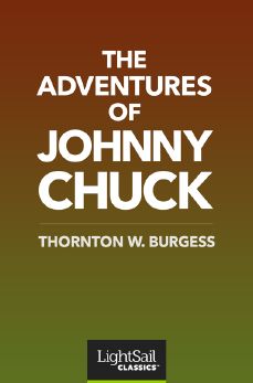 The Adventures of Johnny Chuck, Thornton W. Burgess