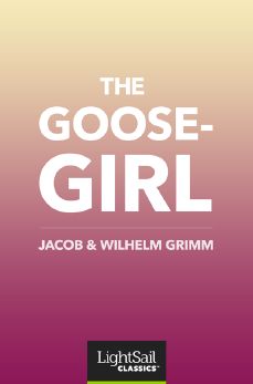 The Goose-girl, Jacob & Wilhelm Grimm