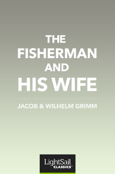 The Fisherman and His Wife, Jacob & Wilhelm Grimm