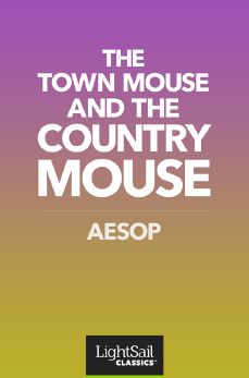 The Town Mouse and the Country Mouse, Aesop  