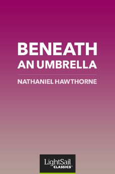 Beneath an Umbrella, Nathaniel Hawthorne