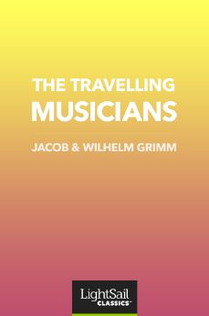 The Travelling Musicians, Jacob & Wilhelm Grimm