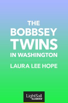 The Bobbsey Twins in Washington, Laura Lee Hope