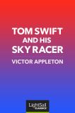 Tom Swift and His Sky Racer, Victor Appleton