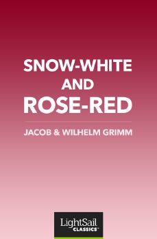 Snow-White and Rose-Red, Jacob & Wilhelm Grimm