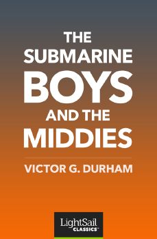 The Submarine Boys and the Middies, Victor G. Durham