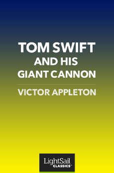 Tom Swift and His Giant Cannon, Victor Appleton