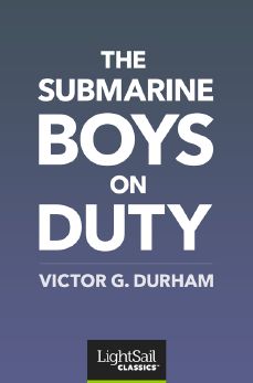The Submarine Boys on Duty, Victor G. Durham