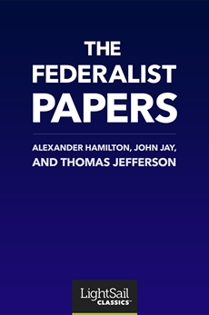 The Federalist Papers,  John Jay & Alexander Hamilton & and Thomas Jefferson