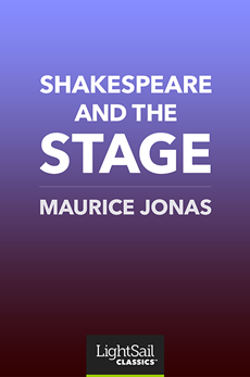 Shakespeare and the Stage, Maurice Jonas